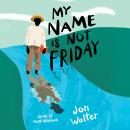 My Name is Not Friday Audiobook