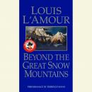 Beyond the Great Snow Mountains, Louis L'amour