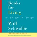 Books for Living: Some Thoughts on Reading, Reflecting, and Embracing Life Audiobook