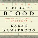 Fields of Blood: Religion and the History of Violence Audiobook