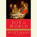 Joy to the World: How Christ's Coming Changed Everything (and Still Does) Audiobook