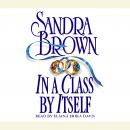 In A Class by Itself: A Novel, Sandra Brown