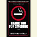 Thank You For Smoking: A novel Audiobook