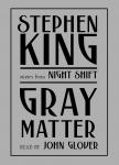 Gray Matter: And Other Stories from Night Shift, Stephen King