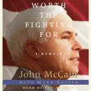 Worth the Fighting For: The Education of an American Maverick, and the Heroes Who Inspired Him Audiobook