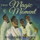 This Magic Moment: My Journey of Faith, Friends and the Father's Love Audiobook