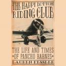The Happy Bottom Riding Club: The Life and Times of Pancho Barnes Audiobook
