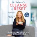 Dr. Kellyann's Cleanse and Reset: Detoxify, Nourish, and Restore Your Body for Sustained Weight Loss Audiobook