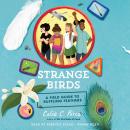 Strange Birds: A Field Guide to Ruffling Feathers Audiobook