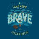 Tomorrow I'll Be Brave Audiobook