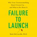 Cover of Failure to Launch: Why Your Twentysomething Hasn't Grown Up...and What to Do About It