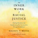 The Inner Work of Racial Justice: Healing Ourselves and Transforming Our Communities Through Mindful Audiobook