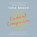 Radical Compassion: Learning to Love Yourself and Your World with the Practice of RAIN