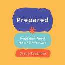 Prepared: What Kids Need for a Fulfilled Life Audiobook