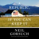 A Republic, If You Can Keep It Audiobook