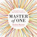 Master of One: Find and Focus on the Work You Were Created to Do Audiobook