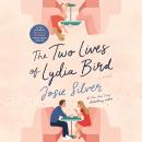Two Lives of Lydia Bird: A Novel, Josie Silver