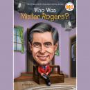 Who Was Mister Rogers? Audiobook