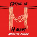 Crying in H Mart: A Memoir, Michelle Zauner