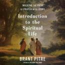 Introduction to the Spiritual Life: Walking the Path of Prayer with Jesus Audiobook