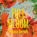 Full Bloom: A Novel Audiobook