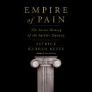 Empire of Pain: The Secret History of the Sackler Dynasty, Patrick Radden Keefe