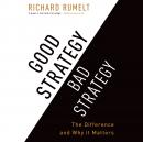 Good Strategy Bad Strategy: The Difference and Why It Matters, Richard Rumelt