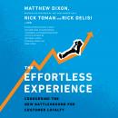 The Effortless Experience: Conquering the New Battleground for Customer Loyalty Audiobook