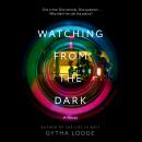 Cover of Watching from the Dark: A Novel