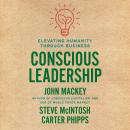 Conscious Leadership: Elevating Humanity Through Business Audiobook