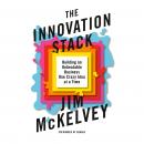 The Innovation Stack: Building an Unbeatable Business One Crazy Idea at a Time Audiobook