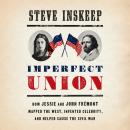 Imperfect Union: How Jessie and John Frémont Mapped the West, Invented Celebrity, and Helped Cause t Audiobook