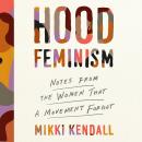 Hood Feminism: Notes from the Women that a Movement Forgot