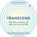 Transcend: The New Science of Self-Actualization, Scott Barry Kaufman