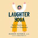 Cover of Laughter Yoga: Daily Practices for Health and Happiness
