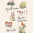 My Wild Garden: Notes from a Writer's Eden