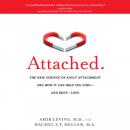 Attached: The New Science of Adult Attachment and How It Can Help You Find--and Keep-- Love, Rachel Heller, Amir Levine