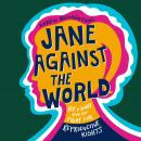 Jane Against the World: Roe v. Wade and the Fight for Reproductive Rights, Karen Blumenthal