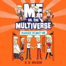 Me vs. the Multiverse: Pleased to Meet Me Audiobook
