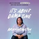It's About Damn Time: How to Turn Being Underestimated into Your Greatest Advantage, Rachel L. Nelson, Arlan Hamilton