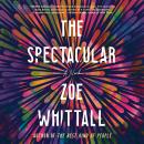 Cover of The Spectacular: A Novel