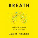 Breath: The New Science of a Lost Art, James Nestor