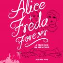 Alice + Freda Forever: A Murder in Memphis, Alexis Coe