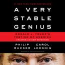 Very Stable Genius: Donald J. Trump's Testing of America, Philip Rucker, Carol Leonnig