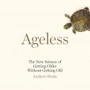 Ageless: The New Science of Getting Older Without Getting Old, Andrew Steele