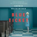 Blue Ticket: A Novel, Sophie Mackintosh