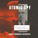 Atomic Spy: The Dark Lives of Klaus Fuchs Audiobook