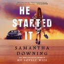 He Started It, Samantha Downing