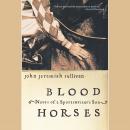 Blood Horses: Notes of a Sportswriter's Son, John Jeremiah Sullivan