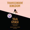 Transcendent Kingdom: A novel